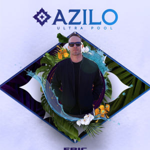 flyer - AZILO ULTRA POOL FEATURING DJ ERIC FORBES