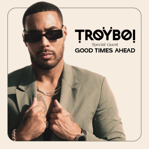 TroyBoi | Good Times Ahead - Elia Beach Club