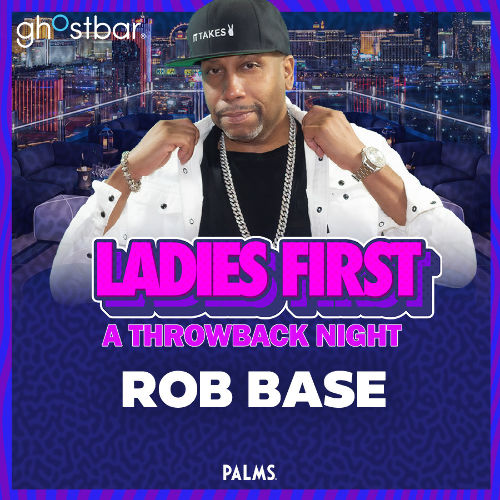 LADIES FIRST FEATURING ROB BASE | Friday
 - Oct 24