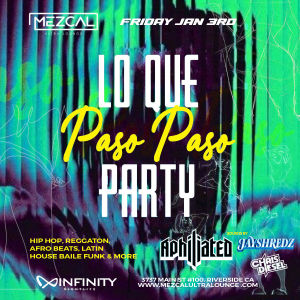 Lo que Paso Paso Party - Mezcal Ultra Lounge