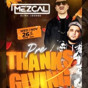 Pre-Thanksgiving Bash - Mezcal Ultra Lounge