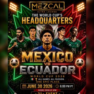 Mexico World Cup Watch Party: Tuesday June 30 vs Ecuador - Mezcal Ultra Lounge