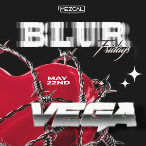 BLUR FRIDAY - Mezcal Ultra Lounge