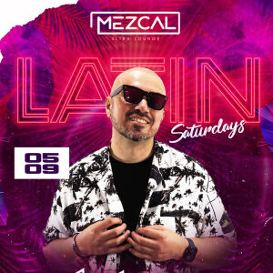 Latin Saturday - Mezcal Ultra Lounge