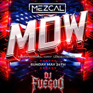 Memorial Day Weekend - Mezcal Ultra Lounge