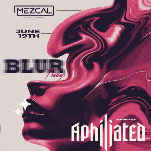 BLUR FRIDAY - Mezcal Ultra Lounge