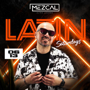 Latin Saturday - Mezcal Ultra Lounge