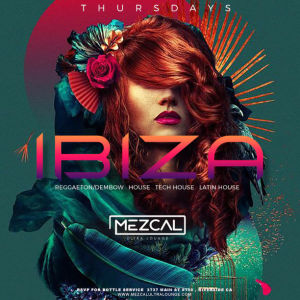 Ibiza Thursday - Mezcal Ultra Lounge