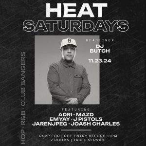 HEAT Saturdays With DJ Butch, Saturday, November 23rd, 2024