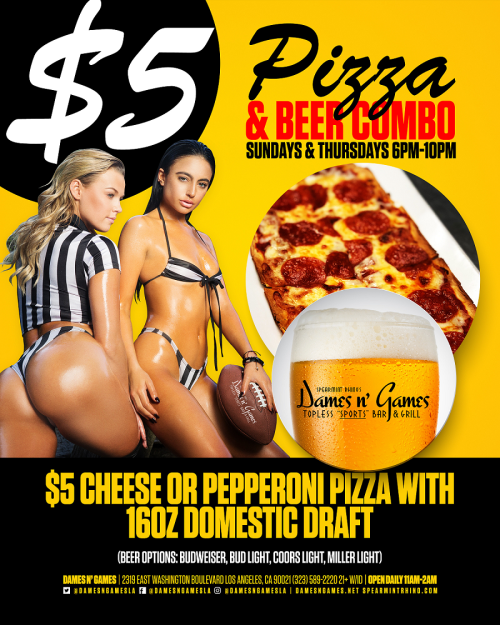 $5 Pizza & Beer Combo - Dames N Games Topless Sports Bar & Grill LA