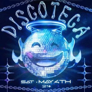 DISCOTECA, Saturday, May 4th, 2024