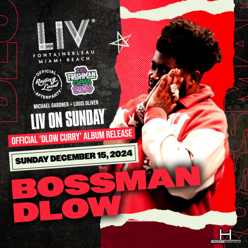 BossMan Dlow Album Release Party - Rolling Loud LIV ON SUNDAY - Flyer