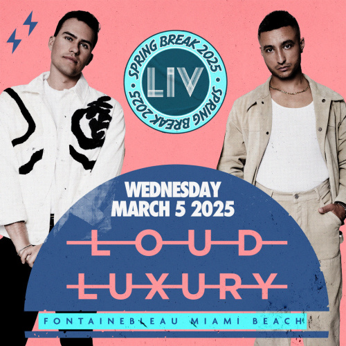 Loud Luxury Spring Break 2025 - Flyer