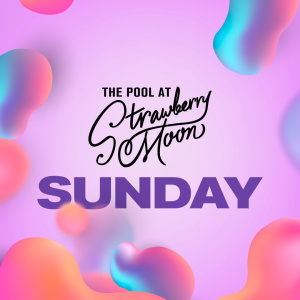 Flyer: Sundays at Strawberry Moon Pool