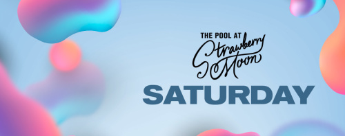 Saturdays at Strawberry Moon Pool - Flyer