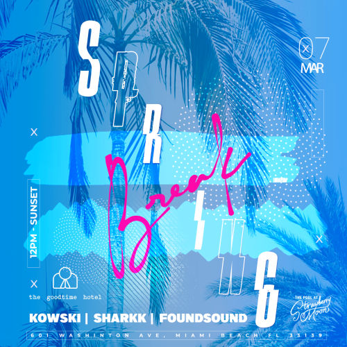 Spring Break with Foundsound, Kowski & Sharkk - Flyer