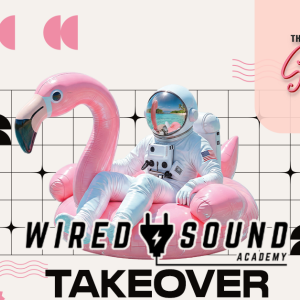 Flyer: WIRED SOUND ACADEMY TAKEOVER