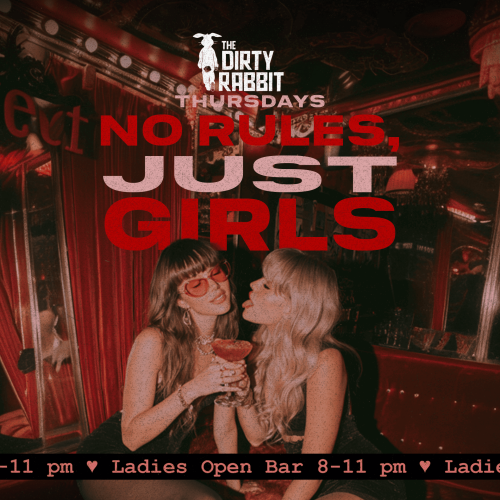 No Rules Just Girls Thursday at The Dirty Rabbit — event flyer