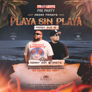 PLAYA SIN PLAYA 'DESEO FRIDAY'S WITH  DJ DMATIC & DJDANNYBOY, Friday, August 15th, 2025