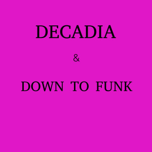 Flyer: Decadia & Down To Funk