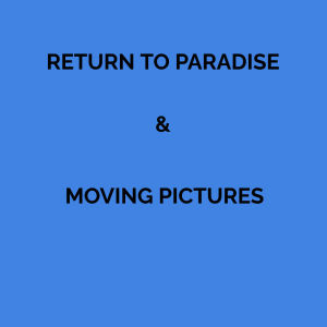 Flyer: Return to Paradise & Moving Pictures