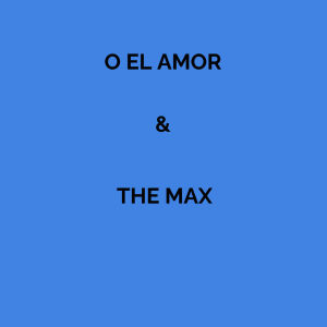 Flyer: O El Amor & The Max