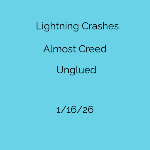 Lightning Crashes, Almost Creed, Unglued - Flyer