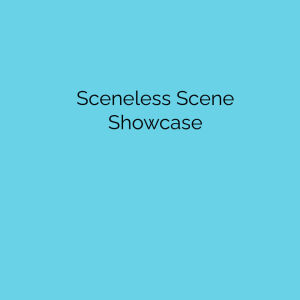 Flyer: Sceneless Scene Showcase