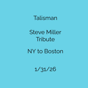 Flyer: Talisman, Steve Miller Tribute,  NY to Boston