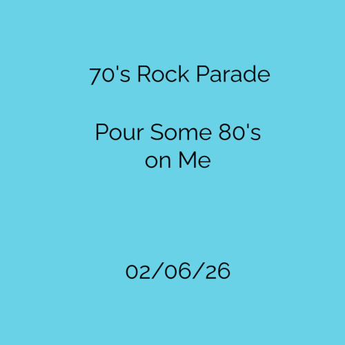 70's Rock Parade & Pour Some 80's on Me - Flyer