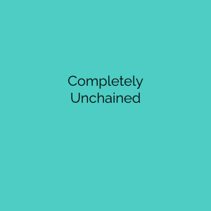 Completely Unchained