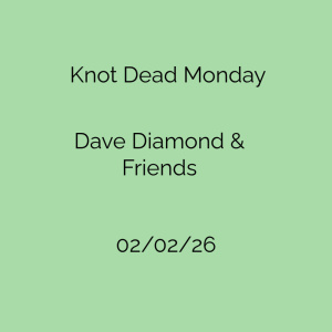 Flyer: Knot Dead Monday - Dave Diamond & Friends