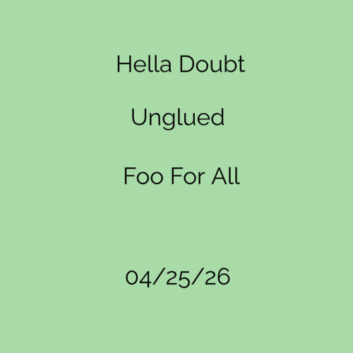 Hella Doubt, Unglued, Foo For All - Flyer