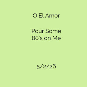 Flyer: O El Amor & Pour Some 80