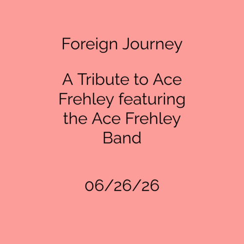 Foreign Journey & A Tribute to Ace Frehley featuring the Ace Frehley Band - Flyer
