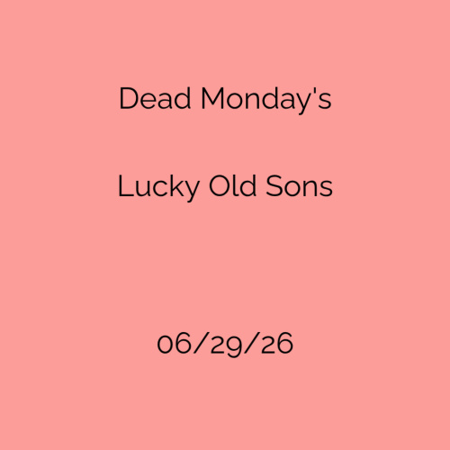 Dead Mondays - Lucky Old Sons - Flyer