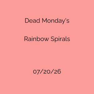 Flyer: Dead Mondays - Rainbow Spirals