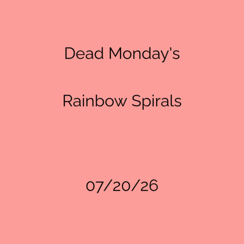 Dead Mondays - Rainbow Spirals - Flyer