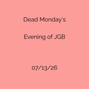Flyer: Dead Mondays - An Evening of JGB