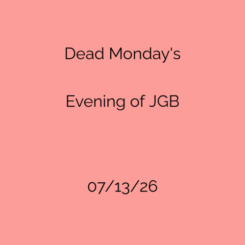 Dead Mondays - An Evening of JGB - Flyer