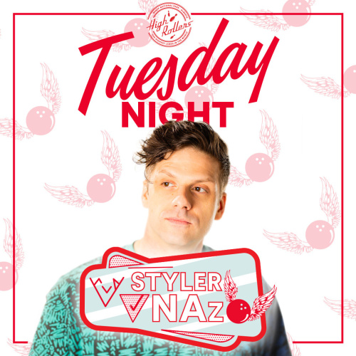 Tuesday Night w/ Styler Nazo - High Rollers