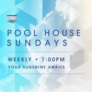 Pool House Sundays
