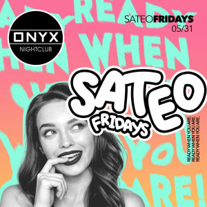 Sateo Fridays at Onyx Nightclub | May 31st Event, Friday, May 31st, 2024