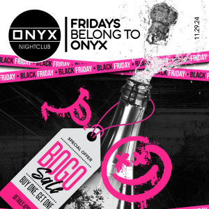 Fridays belong to Onyx Nightclub | November 29th Event, Friday, November 29th, 2024