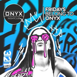 Fridays belong to Onyx Nightclub | December 13th Event, Friday, December 13th, 2024