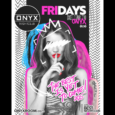 Fridays belong to Onyx Nightclub | January 10th Event, Friday, January 10th, 2025