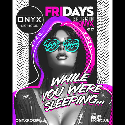 Fridays belong to Onyx Nightclub | January 17th Event, Friday, January 17th, 2025