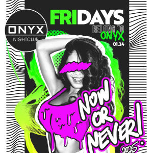 Fridays belong to Onyx Nightclub | January 24th Event, Friday, January 24th, 2025