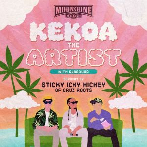 4/20 Reggae Night: Kekoa The Artist with Dubsquad, Sticky Icky Hickey of Cruz Roots and Cappo Kelley at Moonshine Beach, Saturday, April 20th, 2024