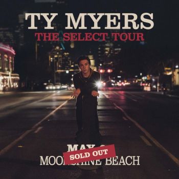 Ty Myers: The Select Tour at Moonshine Beach - SOLD OUT